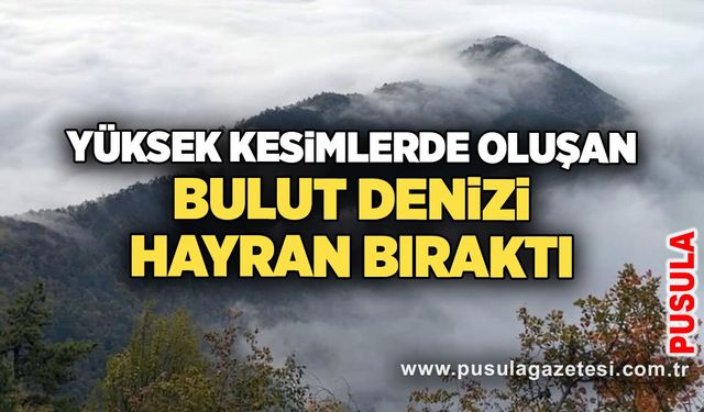 Yüksek kesimlerde oluşan bulut denizi hayran bıraktı