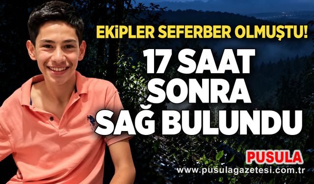 17 saat sonra sağ bulundu