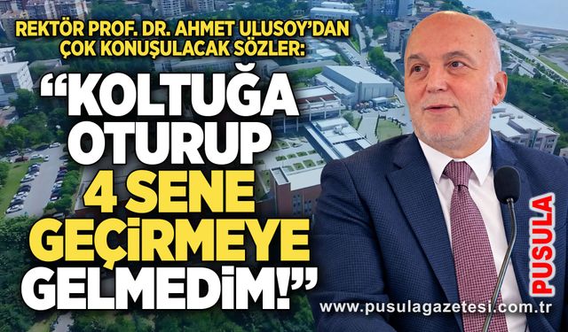 Rektör Ahmet Ulusoy’dan çok konuşulacak sözler: “Koltuğa oturup 4 sene geçirmeye gelmedim!”