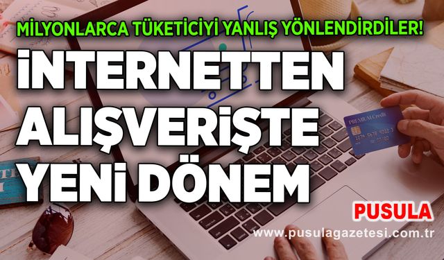 Milyonlarca tüketiciyi yanlış yönlendirdiler! İnternetten alışverişte yeni dönem