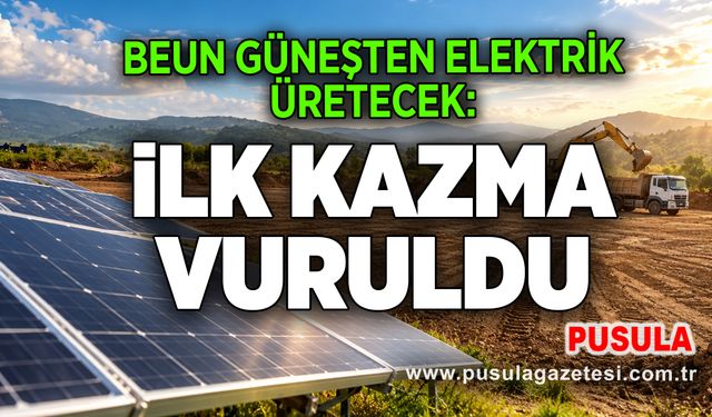 BEUN güneşten elektrik üretecek: İlk kazma vuruldu