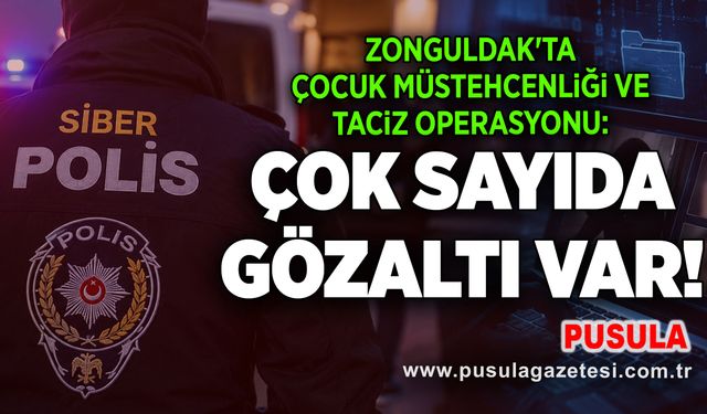 Zonguldak'ta çocuk müstehcenliği ve taciz operasyonu: Çok sayıda gözaltı var!