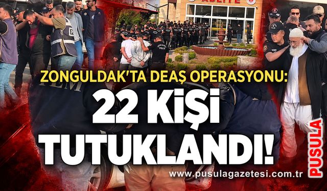 Zonguldak'ta DEAŞ operasyonu: 22 kişi tutuklandı