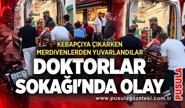 Doktorlar Sokağı'nda olay: Kebapçıya çıkarken merdivenlerden yuvarlandılar