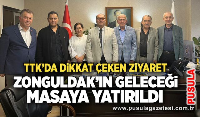 TTK’da dikkat çeken ziyaret: Zonguldak’ın geleceği masaya yatırıldı