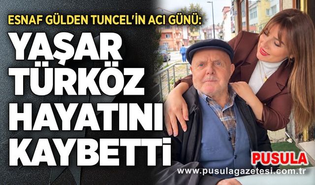 Esnaf Gülden Tuncel'in acı günü: Yaşar Türköz hayatını kaybetti