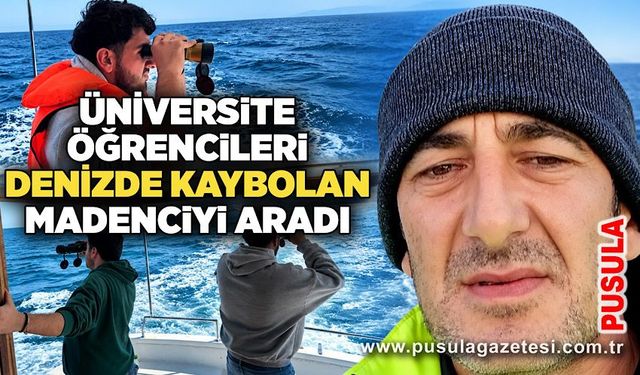 Üniversite öğrencileri denizde kaybolan madenciyi aradı