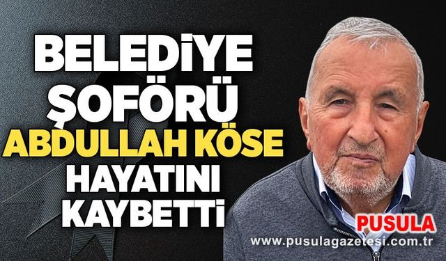 Belediye şoförü Abdullah Köse hayatını kaybetti