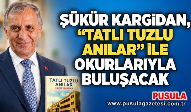 Şükür Kargidan, “Tatlı Tuzlu Anılar” ile okurlarıyla buluşacak