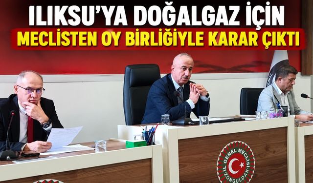 Ilıksu’ya doğalgaz için meclisten oy birliğiyle karar çıktı