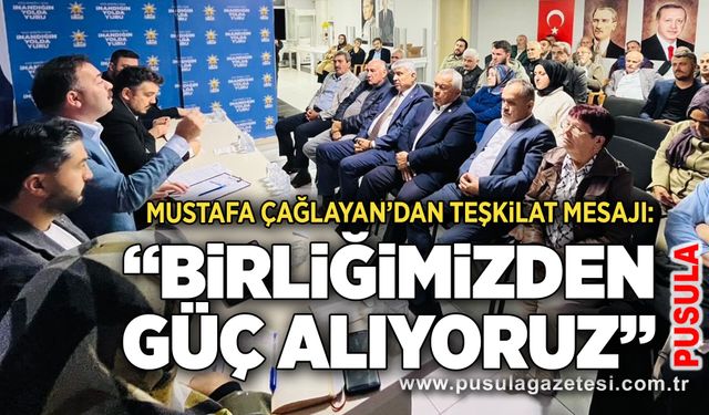 Mustafa Çağlayan’dan teşkilat mesajı: “Birliğimizden güç alıyoruz”