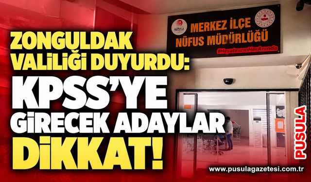 Zonguldak Valiliği duyurdu: KPSS'ye girecek adaylar dikkat!