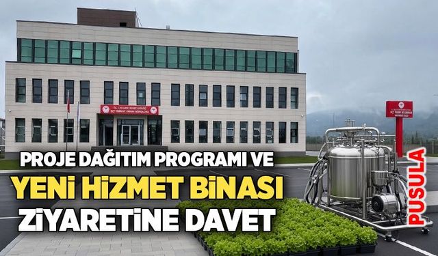 Proje dağıtım programı ve yeni hizmet binası ziyaretine davet