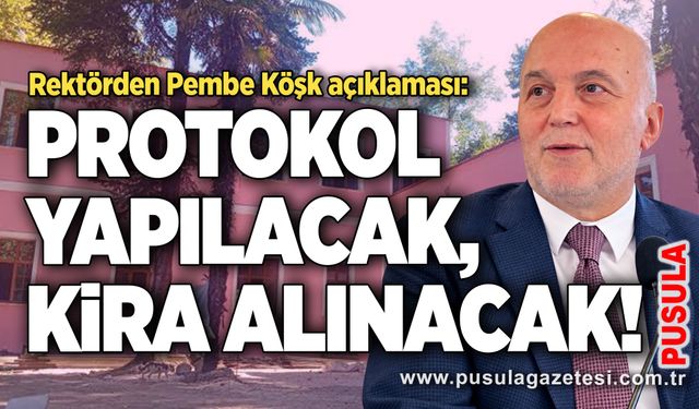 Rektörden Pembe Köşk açıklaması: Protokol yapılacak, kira alınacak