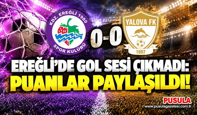 Ereğli’de gol sesi çıkmadı: Puanlar paylaşıldı!