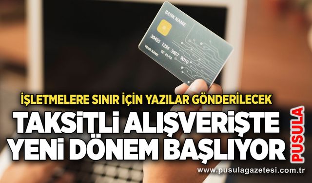 Taksitli alışverişte yeni dönem başlıyor: İşletmelere sınır için yazılar gönderilecek