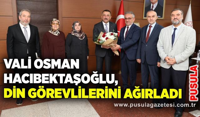 Vali Osman Hacıbektaşoğlu, din görevlilerini ağırladı