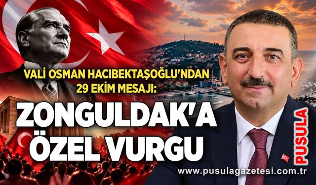 Vali Osman Hacıbektaşoğlu'ndan 29 Ekim mesajı: Zonguldak'a özel vurgu