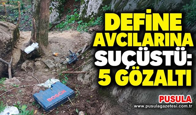 Define avcılarına suçüstü: 5 gözaltı