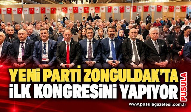 Yeni Parti Zonguldak’ta ilk kongresini yapıyor