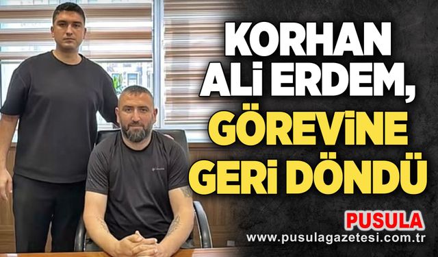 Korhan Ali Erdem, görevine geri döndü