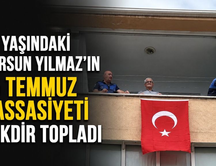 77 yaşındaki Dursun Yılmaz'ın 15 Temmuz hassasiyeti takdir topladı