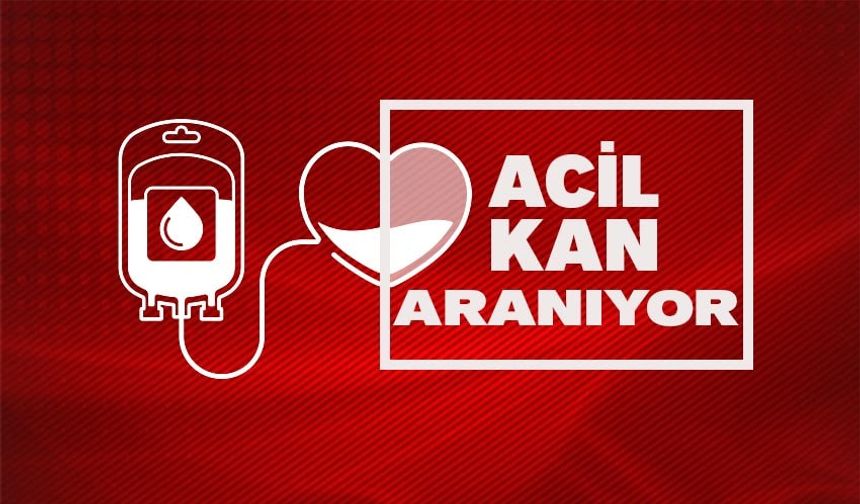 Kuzey Güney için 0 rh (-) kan aranıyor