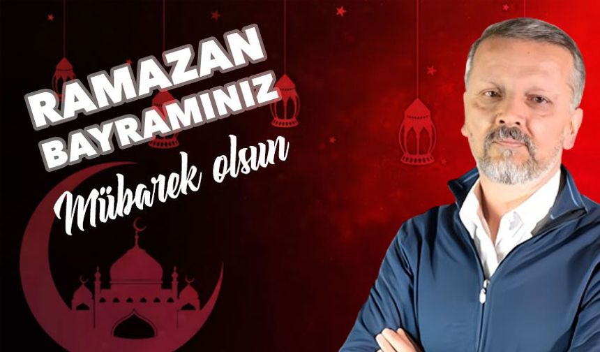 Ahmet Özdal’ın Ramazan Bayramı Mesajı