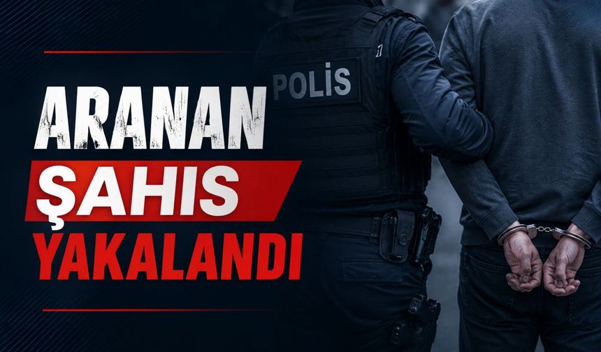 32 yıl 8 ay cezası ile aranan şahıs 5 yılın sonunda yakalandı