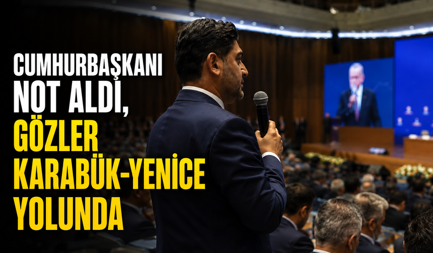 Cumhurbaşkanı not aldı: Gözler Karabük-Yenice yolunda