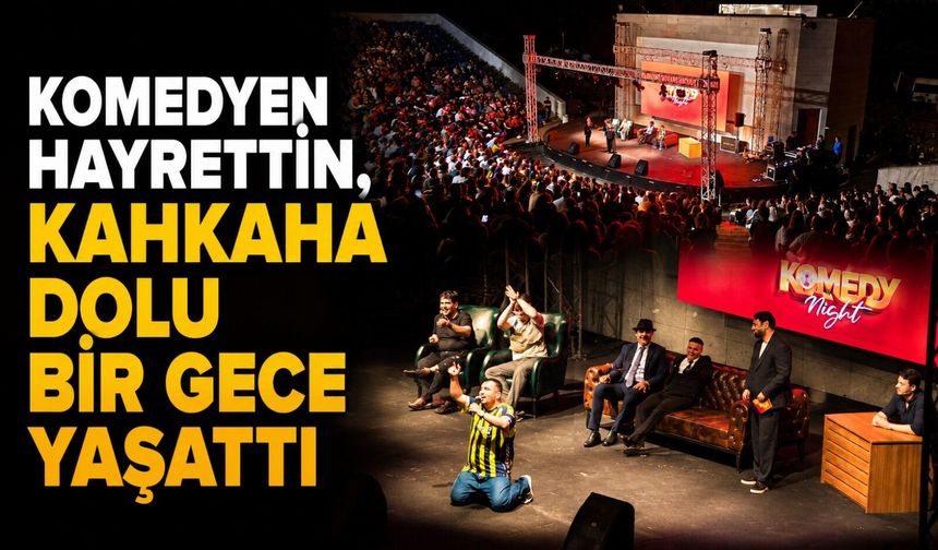 Komedyen Hayrettin, kahkaha dolu bir gece yaşattı
