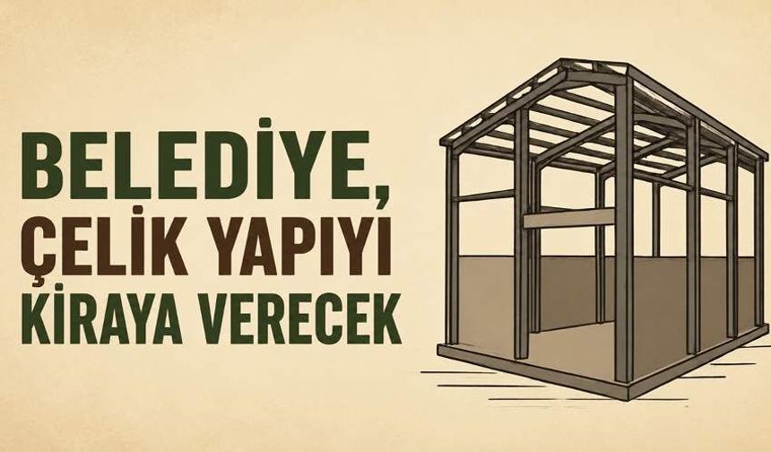 Belediye, çelik yapıyı kiraya verecek
