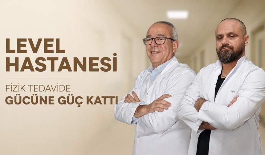 Level Hastanesi fizik tedavide gücüne güç kattı