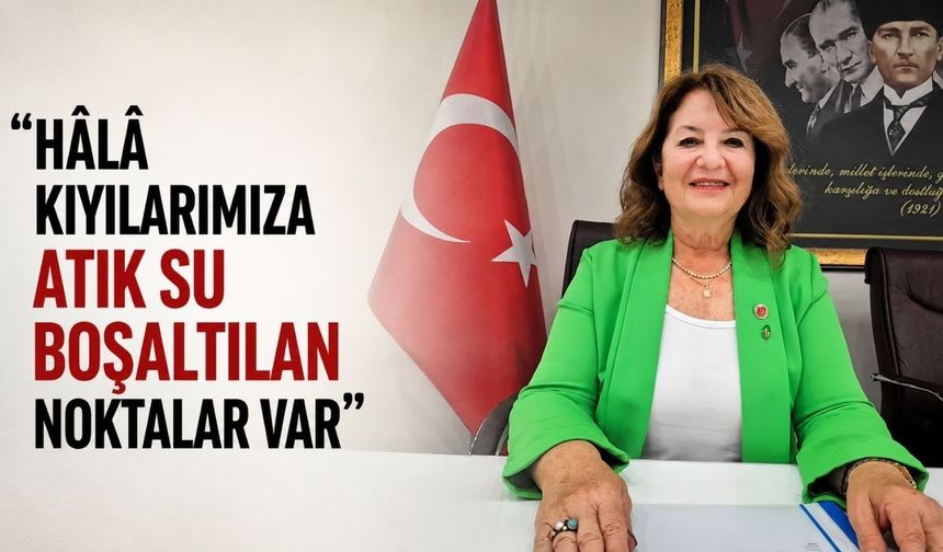 “Hâlâ kıyılarımıza atık su boşaltılan noktalar var”