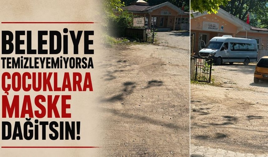 Belediye temizleyemiyorsa çocuklara maske dağıtsın!