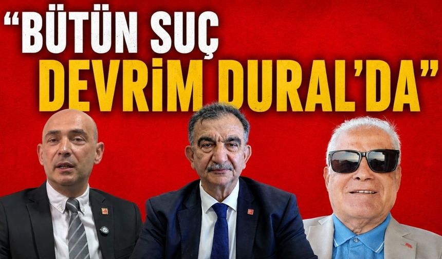 “Bütün suç Devrim Dural’da”
