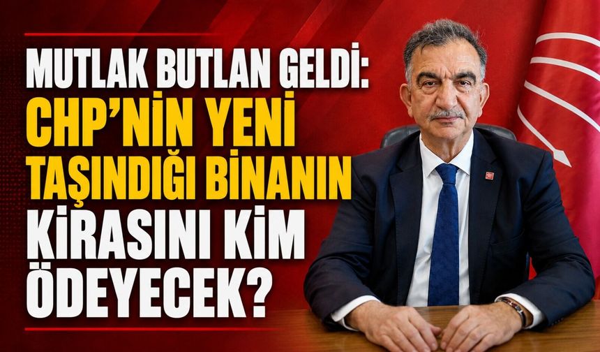 Mutlak butlan geldi: CHP'nin yeni taşındığı binanın kirasını kim ödeyecek?