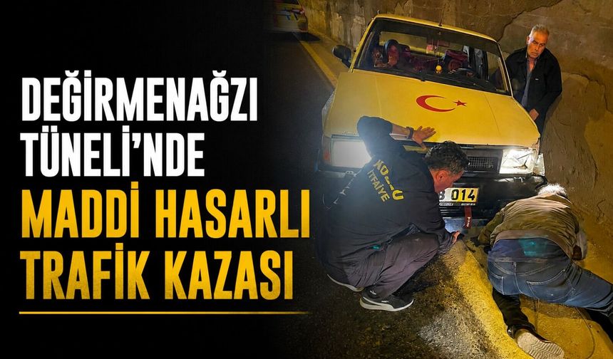 Değirmenağzı Tüneli'nde maddi hasarlı trafik kazası