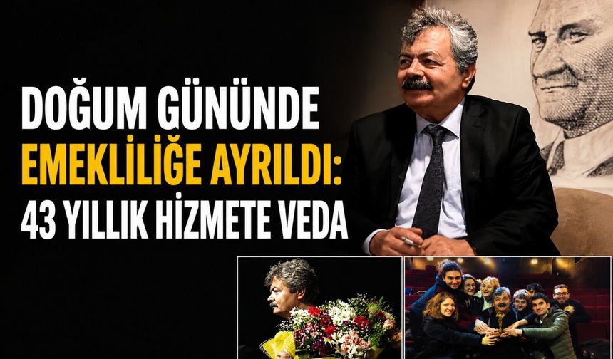 Doğum gününde emekliliğe ayrıldı: 43 yıllık hizmete veda