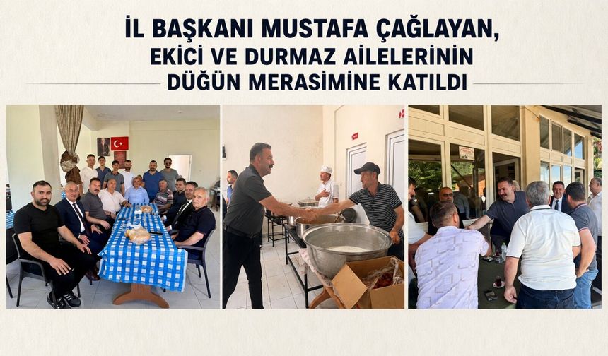 İl Başkanı Mustafa Çağlayan, Ekici ve Durmaz ailelerinin düğün merasimine katıldı
