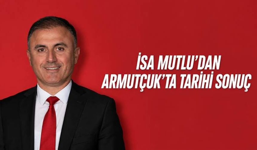 İsa Mutlu’dan Armutçuk’ta tarihi sonuç