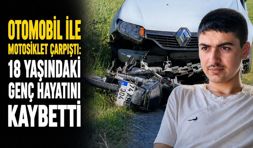 Otomobil ile motosiklet çarpıştı: 18 yaşındaki genç hayatını kaybetti