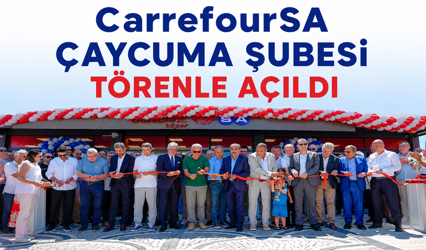 CarrefourSA Çaycuma Şubesi törenle hizmete açıldı