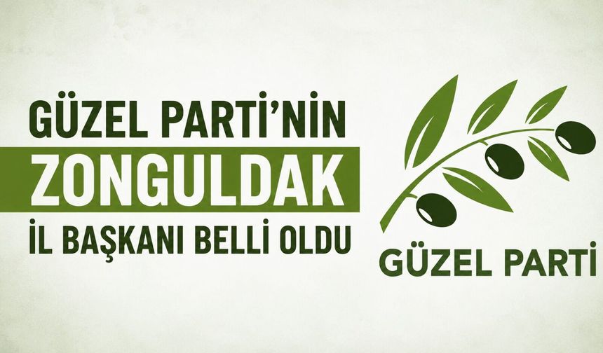 Güzel Parti'nin Zonguldak İl Başkanı belli oldu