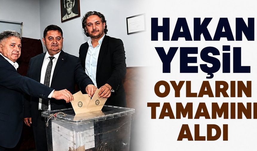 Hakan Yeşil oyların tamamını aldı
