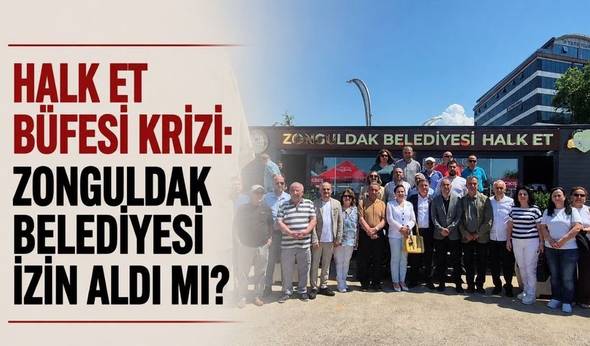 Halk Et büfesi krizi: Zonguldak Belediyesi izin aldı mı?