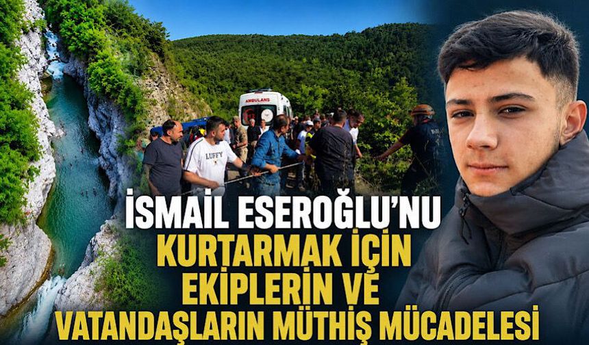 İsmail Eseroğlu'nu kurtarmak için ekiplerin ve vatandaşların müthiş mücadelesi