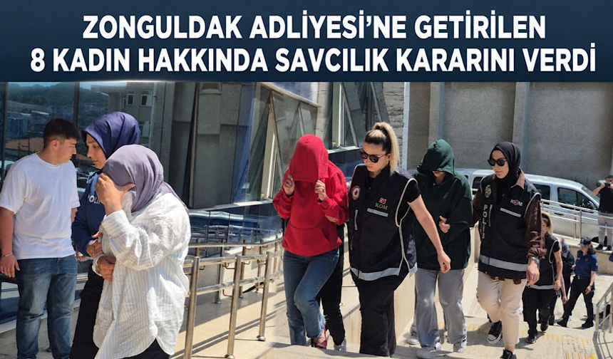 Zonguldak Adliyesi'ne getirilen 8 kadın hakkında savcılık kararını verdi