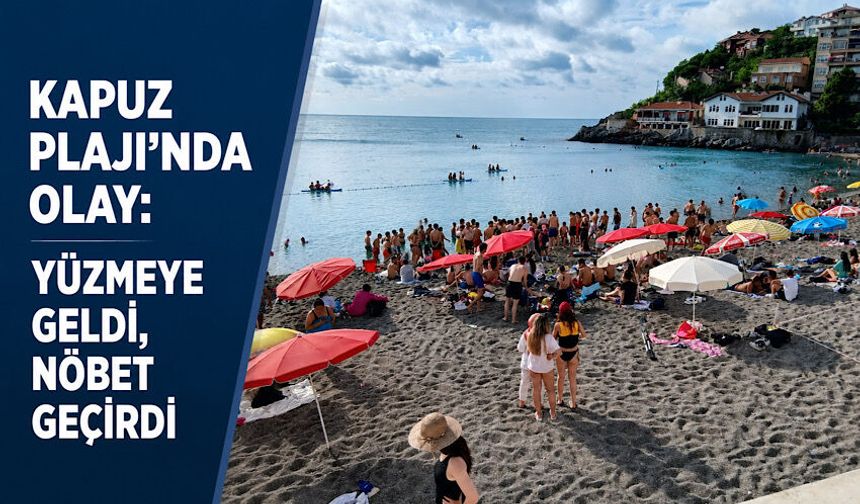 Kapuz Plajı'nda olay: Yüzmeye geldi, nöbet geçirdi