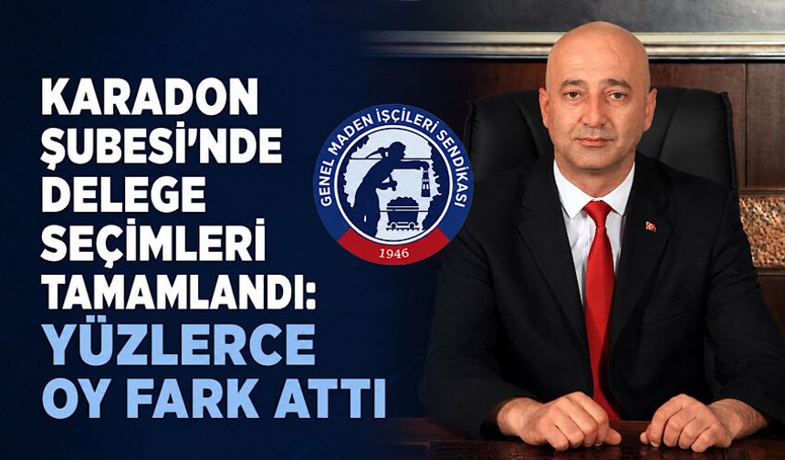 Karadon Şubesi'nde delege seçimleri tamamlandı: Yüzlerce oy fark attı